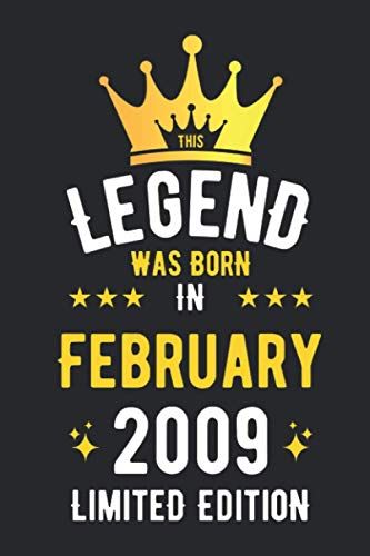 Legend Was Born In February 2009 Limited Edition: Birthday Gifts Notebook Journal, 2009 Birthday Gifts For Men Women Notebook, Blank Lined Ruled Diary ... Women, Thanksgiving Birthday Notebook Gift