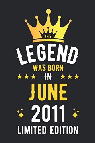 Legend Was Born In June 2011 Limited Edition: Birthday Gifts Notebook Journal, 2011 Birthday Gifts For Men Women Notebook, Blank Lined Ruled Diary For ... Women, Thanksgiving Birthday Notebook Gift