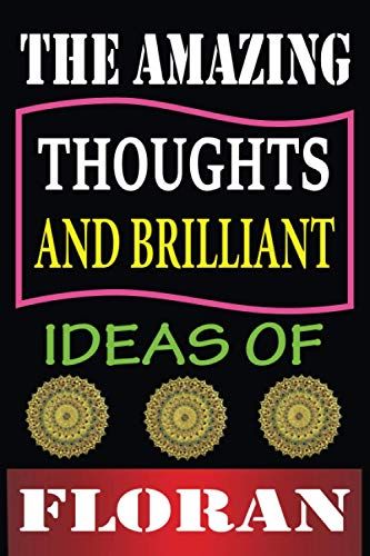 The Amazing Thoughts And Brilliant Ideas Of Floran: Personalized Thanksgiving & Birthday Notebook Gift For Floran