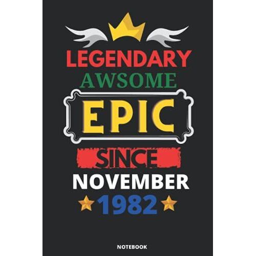 Legendary Awesome Epic Since November 1982: Blank Lined Journal Notebook. This Book Is An Awsome Gift For Birthdays.