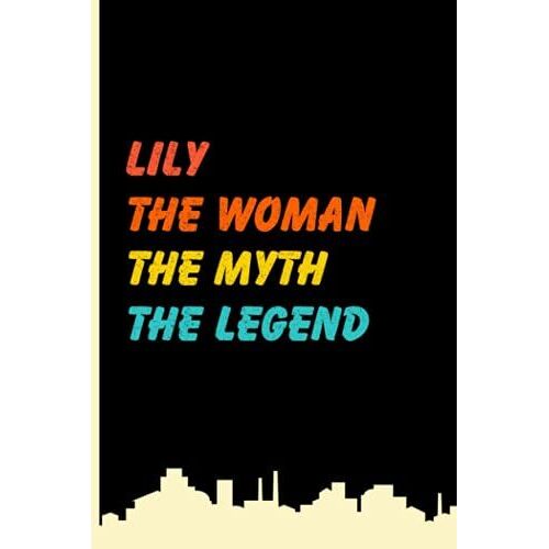 Lily The Woman The Myth The Legend: Vintage Lined Notebook With Lily Name On The Cover, Personalized Name Journal For Lily, Gift Ideas For Birthday And Every Occasion