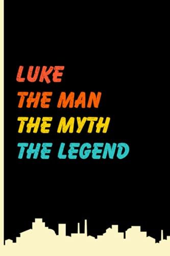 Luke The Man The Myth The Legend: Vintage Lined Notebook With Luke Name On The Cover, Personalized Name Journal For Luke, Gift Ideas For Birthday And Every Occasion