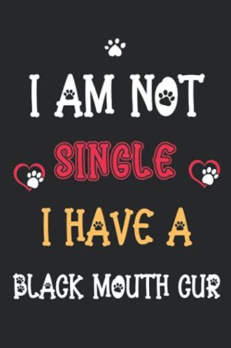 I Am Not Single I Have A Black Mouth Cur: Notebook For Black Mouth Cur Lover Men & Women. Blank Lined Ruled Diary For Black Mouth Cur Lover.