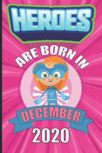 Heroes Are Born In December 2020: Drawing And Writing Journals For Girls Born In December A Great Birthday Gift Idea For 1-Year-Old Girl