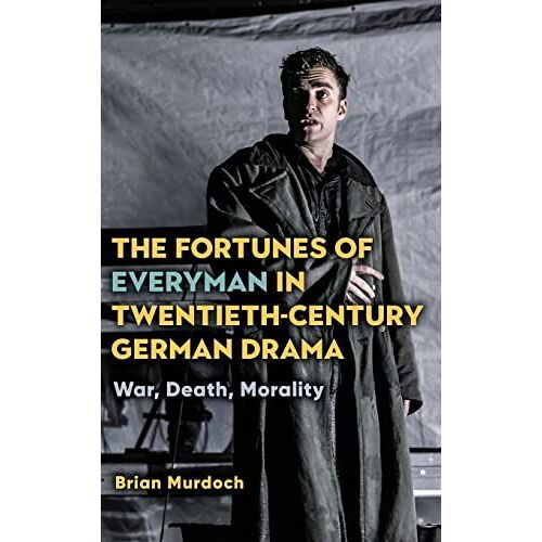 Fortunes Of Everyman In Twentieth-Century German Drama