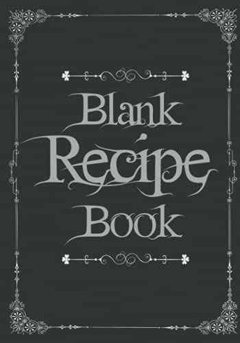 Blank Recipe Book: Blank Cook Book For Recipes - Write In Your Own - 7 X 10 Inches - 120 Pages