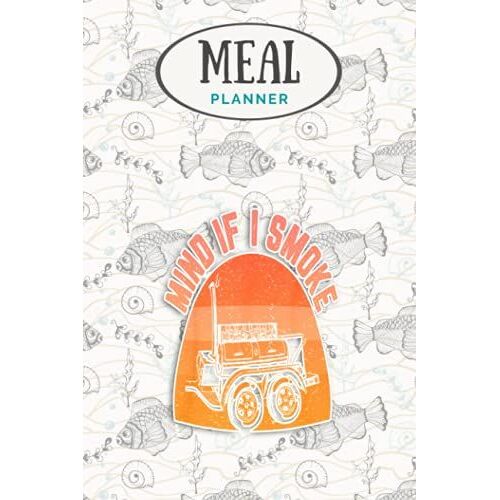Meal Planner - Funny Bbq Smoker Grilling Cookout Retro Meat Smoking: Track And Plan Your Meals Weekly (53 Week Food Planner / Journal / Calendar / ... List, Meal Prep And Planning Grocery List