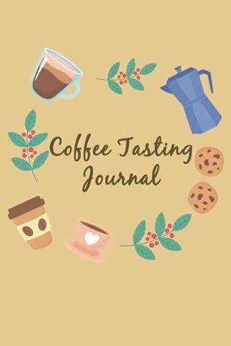 Coffee Tasting Journal: Coffee Log Book :Coffee Tasting Gifts :Log Coffee Roasts