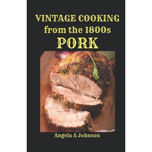Vintage Cooking From The 1800s - Pork (In Great Grandmother's Time)