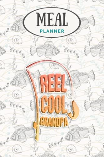 Meal Planner - Fishing Grandpa Funny Dad Fathers Day Gift Fisherman: Track And Plan Your Meals Weekly (53 Week Food Planner / Journal / Calendar / ... List, Meal Prep And Planning Grocery List