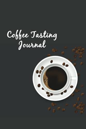 Coffee Tasting Journal: Coffee Log Book :Coffee Tasting Gifts :Log Coffee Roasts
