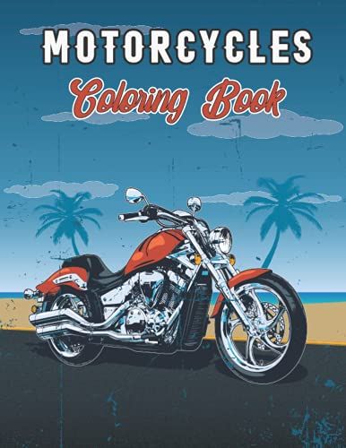 Motorcycles Coloring Book: Motorcycle Lover Kids Birthday Gift - A Motorcycle Coloring Book Collection Of Various Types Of Motorcycle, Racing Motorbike Coloring Book For Kids, Girls, Boys