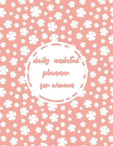 Daily Undated Planner For Women: Hourly Schedule For Phenomenal Woman : To Do Lists, Notes