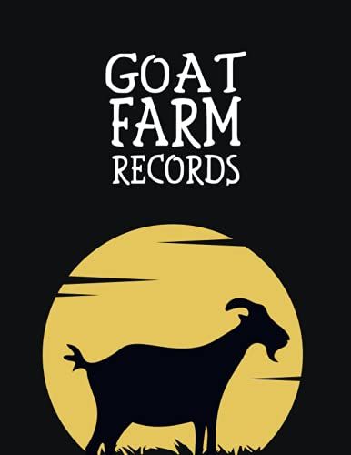 Goat Farm Records: A Goat Record Keeping Log Book, For Goat Owners And Farmers, To Keep Track Of Your Goats Matters, Including Goat Information, Medical Record, Feeding And Weight Tracker, And More
