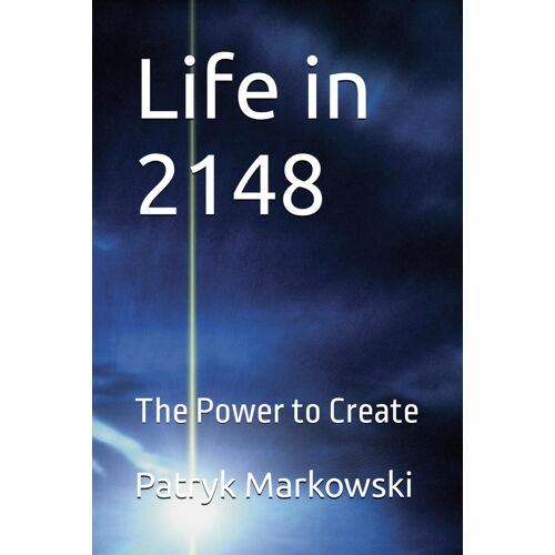 Life In 2148: The Power To Create