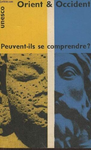 Orient Et Occident, Peuvent-Ils Se Comprendre?