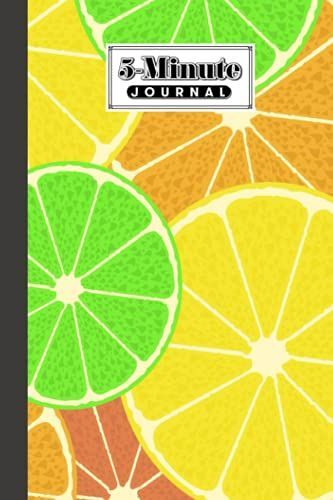 Five Minute Journal: Premium Citrus Fruits Cover 5 Minute Journal For Practicing Gratitude, 120 Pages, Size 6" X 9" By Axel Blank