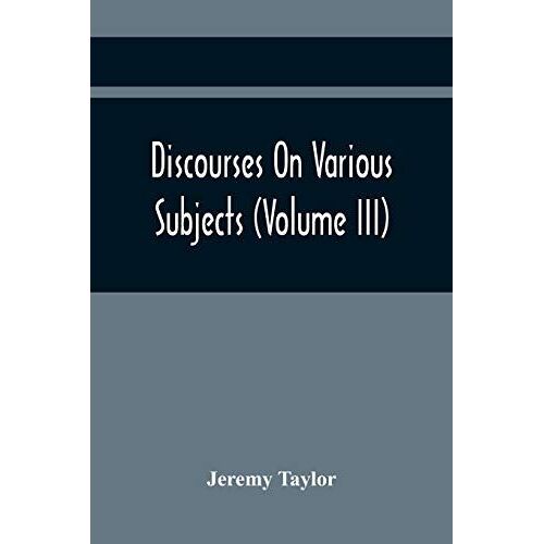 Discourses On Various Subjects (Volume Iii)