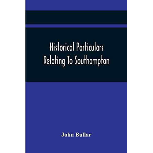 Historical Particulars Relating To Southampton