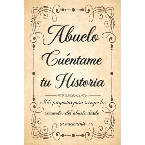 Abuelo Cuéntame Tu Historia: Diario De Recuerdos Para Completar Sobre La Vida De Tu Abuelo - Regalo Original Y Personalizado Para El Día Del Padre, Cumpleaños.