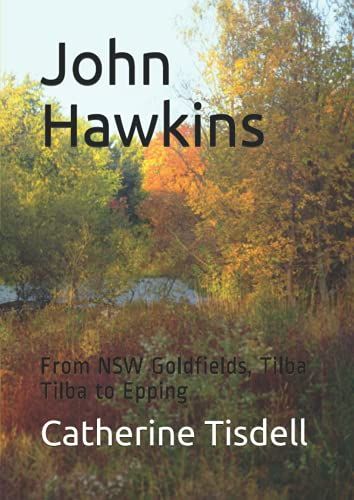 John Hawkins: From Nsw Goldfields, Tilba Tilba To Epping