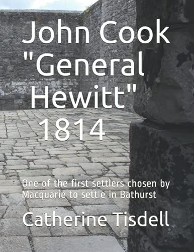John Cook "General Hewitt" 1814: One Of The First Settlers Chosen By Macquarie To Settle In Bathurst