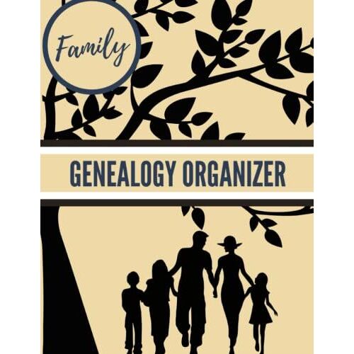 Family Genealogy Organizer: Genealogy Organizer Book And Notebook - Research And Keep Your Family History In One Place. A Great Gift For All The Family