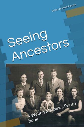 Seeing Ancestors: A Weber/Mathews Photo Book