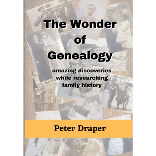 The Wonder Of Genealogy: Amazing Discoveries While Researching Family History