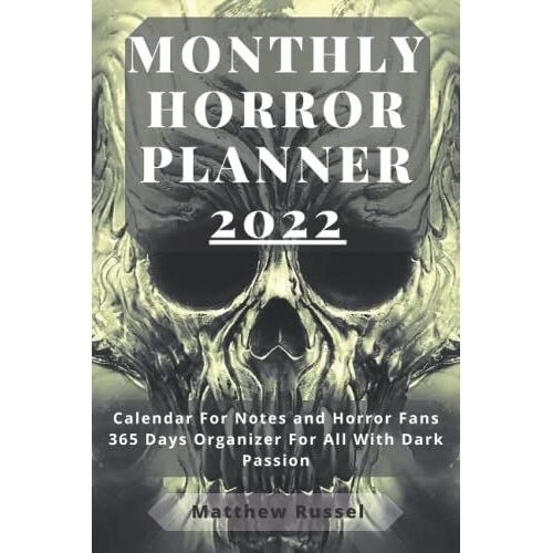 Monthly Horror Planner 2022: Calendar For Notes And Scary Stories Fans 365 Days Organizer For All With Dark Passion