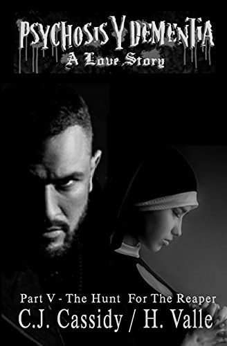 Psychosis Y Dementia - A Love Story : Part V - The Hunt For 'the Reaper'