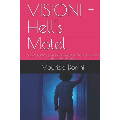 Visioni - Hell's Motel: Se La Route 666 È La Strada Del Male, Hell's Motel È La Pulizia Delle Anime Dal Dolore