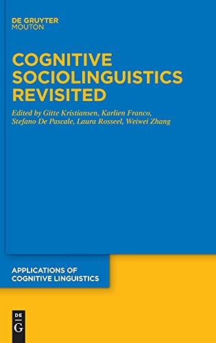 Cognitive Sociolinguistics Revisited (Applications Of Cognitive Linguistics [Acl], 48)
