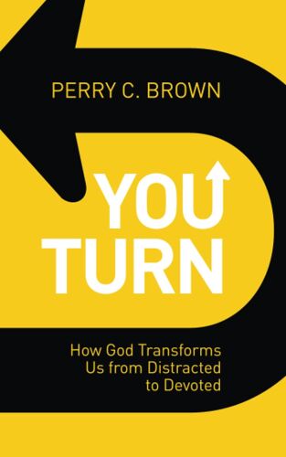 You Turn: How God Transforms Us From Distracted To Devoted