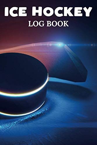 Ice Hockey Log Book Coaching Playbook: Sport Tracking Journal For Progress,Strategy & Training/Planning Organizer & Tactics Notes For Coaches & Team ... Season Practice,Performance & Improvement