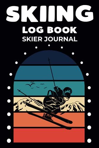 Skiing Log Book Skier Journal: Ski Record Book To Track Your Distance,Altitude,Speed,Snow Conditions Ice,Slope Difficulty,Lodging & Freestyle/Winter ... Ski Practice Sheets Gift For Adults & Teens