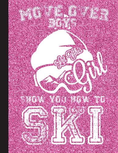 Let This Girl Show You How To Ski Notebook: Lined Notebook / Journal Gift, Ski, 120 Pages, 8.5 X 11 Inches , Personal Diary, Personalized Journal, ... Work, Or Home!, Soft Cover, Matte Finish