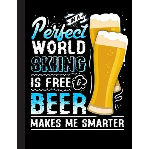 In A Perfect World Skiing Is Free Notebook: Lined Notebook / Journal Gift, Ski, 120 Pages, 8.5 X 11 Inches , Personal Diary, Personalized Journal, ... Work, Or Home!, Soft Cover, Matte Finish