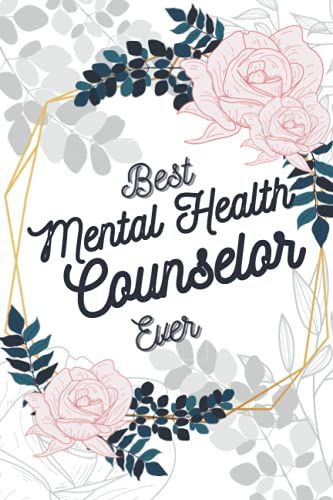 Best Mental Health Counselor Ever: Funny Blank Line Journal Notebook Gifts For Friends, Family And Coworkers