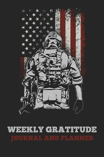 Weekly Gratitude Journal And Planner For Men - U.S Soldier And American Flag Design: 52 Week Undated Weekly Planner And Gratitude Journal For Men