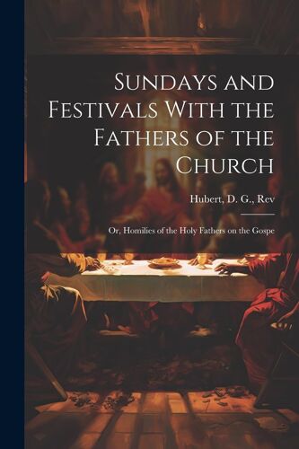 Sundays And Festivals With The Fathers Of The Church