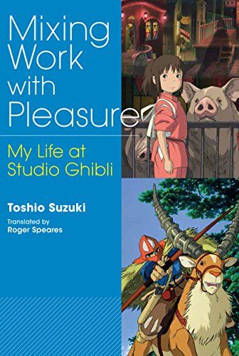 Mixing Work With Pleasure: My Life At Studio Ghibli (Japan Library)