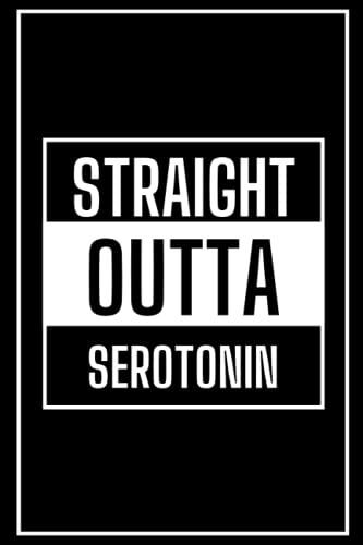 Straight Outta Serotonin: Funny Sarcastic Lined Notebook For People With Depression