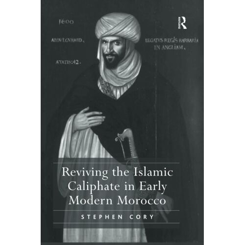 Reviving The Islamic Caliphate In Early Modern Morocco