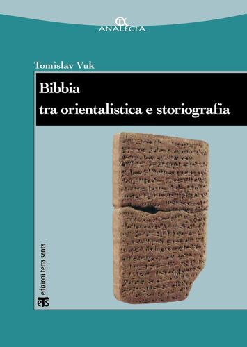 Bibbia Tra Orientalistica E Storiografia: Una Introduzione (Analecta, 91)