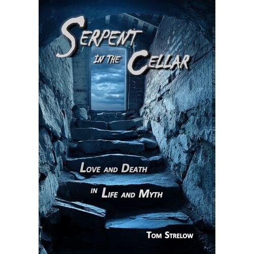 Serpent In The Cellar: Love And Death In Life And Myth