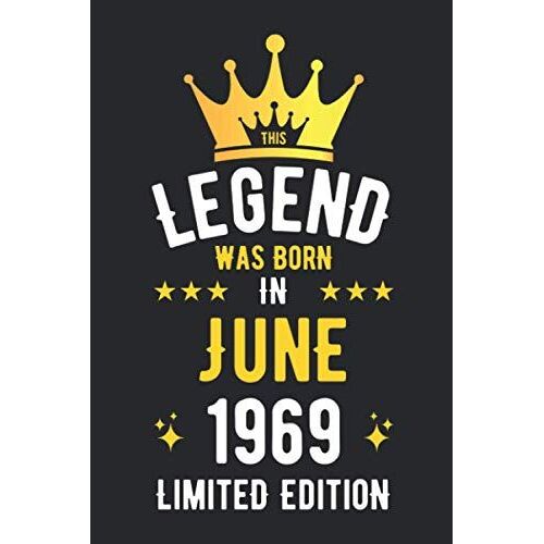 Legend Was Born In June 1969 Limited Edition: Birthday Gifts Notebook Journal, 1969 Birthday Gifts For Men Women Notebook, Blank Lined Ruled Diary For ... Women, Thanksgiving Birthday Notebook Gift