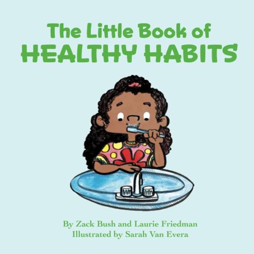 The Little Book Of Healthy Habits: (Introduction For Children To Healthy Habits, Smart Choices, Healthy Eating And Lifestyle, Benefits Of Sleep, Good Daily Routines For Kids Ages 3 10, )
