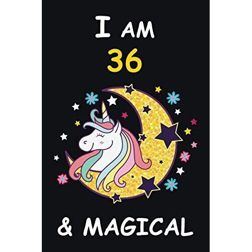 I Am 36 & Magical: Cute And Funny Birthday Gift For 36 Years Old Girls. Notebook Gift Idea For 36th Birthday.