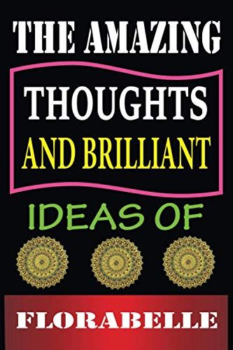 The Amazing Thoughts And Brilliant Ideas Of Florabelle: Personalized Thanksgiving & Birthday Notebook Gift For Florabelle